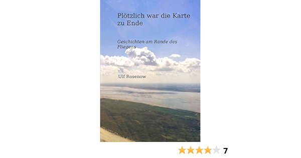 Plotzlich War Die Karte Zu Ende Geschichten Am Rande Des Fliegens Amazon De Rosenow Ulf Bucher