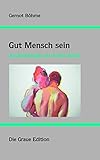 Image de Gut Mensch sein: Anthropologie als Proto-Ethik