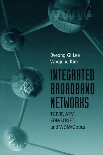 Integrated Broadband Networks: TCP/IP, ATM, SDH/SONET, and WDM/Optics by Byeong Gi Gi Lee (2001-11-30) francais Integrated Broadband Networks: TCP/IP, ATM, SDH/SONET, and WDM/Optics by Byeong Gi Gi Lee (2001-11-30) francais