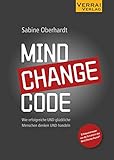 MIND CHANGE CODE: Wie erfolgreiche UND glückliche Menschen denken UND handeln by