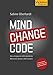 MIND CHANGE CODE: Wie erfolgreiche UND glückliche Menschen denken UND handeln by