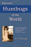The Humbugs of the World: An Account of Humbugs, Delusions, Impositions, Quackeries, Deceits and Deceivers Generally, in All Ages by 
