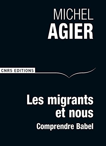Download Les Migrants et nous. Comprendre Babel: Comprendre Babel
