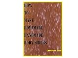 Image de How to Make Handmade Homemade Natural Body Scrubs (Do It Yourself Book 8) (English Edition)
