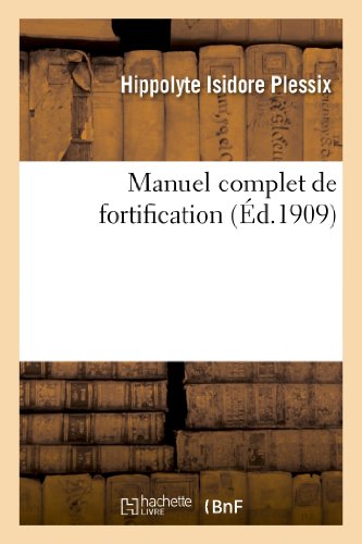 Manuel complet de fortification : rédigé conformément au programme d'admission: à l'Ecole supérieure de guerre (4e édition refondue)