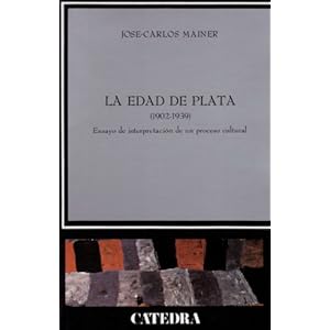La edad de plata (1902-1939) / The Silver Age (1902-1939): Ensayo de interpretacion de un proceso cultural / E