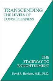 Transcending The Levels Of Consciousness The Stairway To Enlightenment Amazon De Hawkins Md Phd David R Fremdsprachige Bucher