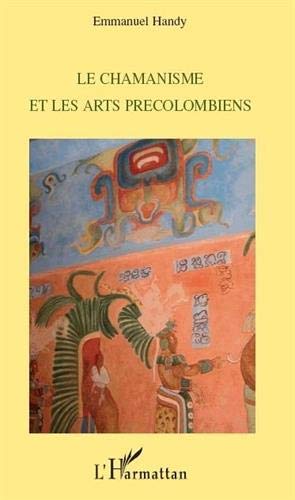 Le chamanisme et les arts précolombiens Le chamanisme et les arts précolombiens