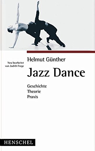 Jazz Dance: Geschichte, Theorie, Praxis