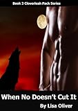 When No Doesn't Cut It (The Cloverleah Pack Series Book 3) (English Edition) by 