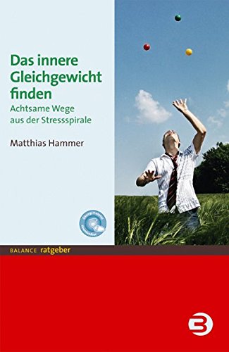 Download Das innere Gleichgewicht finden: Achtsame Wege aus der Stressspirale (BALANCE Ratgeber) Download Das innere Gleichgewicht finden: Achtsame Wege aus der Stressspirale (BALANCE Ratgeber)