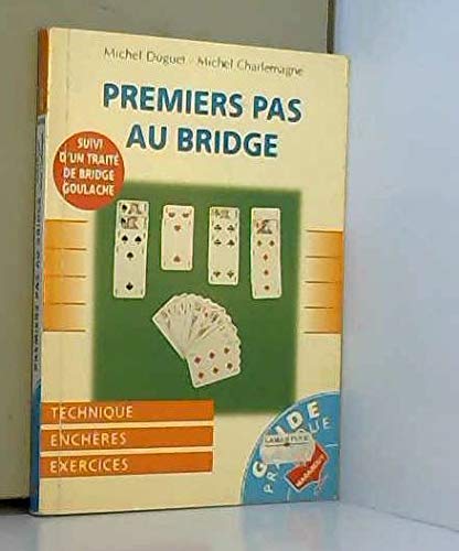 couverture de : Premier pas au bridge suivi d'un trait&eacute; de bridge goulache