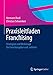 Praxisleitfaden Franchising: Strategien und Werkzeuge für Franchisegeber und -nehmer by 