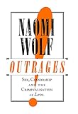 Outrages: Sex, Censorship and the Criminalisation of Love by Naomi Wolf