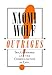 Outrages: Sex, Censorship and the Criminalisation of Love by Naomi Wolf