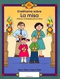 Image de Ensename Sobre LA Misa/Teach Me About the Mass: Platicas Y Actividades Para Los Ninos