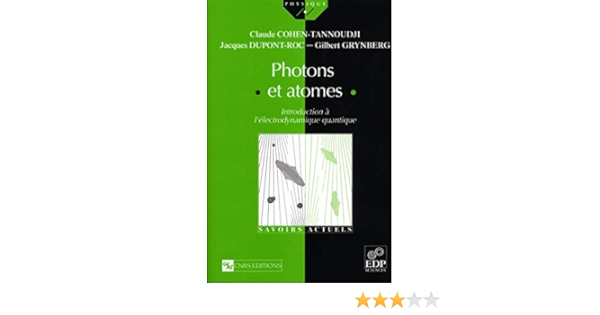 Amazon Fr Photons Et Atomes Introduction A L Electrodynamique Quantique Claude Cohen Tannoudji Jacques Dupont Roc Gilbert Grynberg Livres