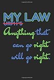  My Law - Anything that can go right will go right.: Positive Thinking Everyday Mantra Notebook To Get And Create Positive Energy And To Note Positive ... Ideas And All Interesting Facts And Things