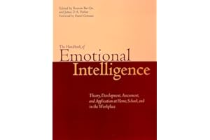 The Handbook of Emotional Intelligence: Theory, Development, Assessment, and Application at Home, School, and in the Workplace
