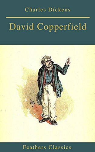 David Copperfield (Feathers Classics) (English Edition) David Copperfield (Feathers Classics) (English Edition)