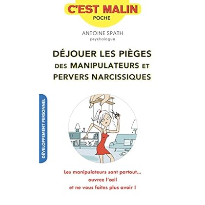 Déjouer les pièges des manipulateurs et pervers narcissiques, c'est malin Déjouer les pièges des manipulateurs et pervers narcissiques, c'est malin