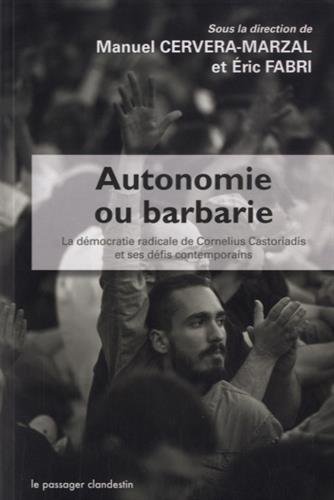 Book's Cover of Autonomie ou barbarie  la démocratie radicale de Cornelius Castoriadis et ses défis contemporains