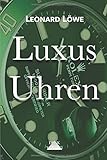luxus uhren marken  Luxus Uhren: Rolex, Omega, Breitling, Hublot, Rolex Submariner, Rolex Daytona, Omega Seamaster, Schweizer Uhren
