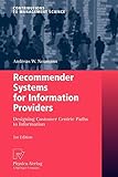 Recommender Systems for Information Providers: Designing Customer Centric Paths to Information (Contributions to Management Science) by