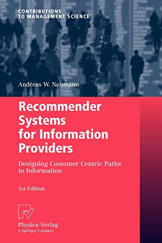 Recommender Systems for Information Providers: Designing Customer Centric Paths to Information (Contributions to Management Science)
