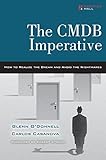 The CMDB Imperative: How to Realize the Dream and Avoid the Nightmares: How to Realize the Dream and Avoid the Nightmares (English Edition) by 