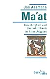 Ma'at - Gerechtigkeit und Unsterblichkeit im Alten gypten - Jan Assmann