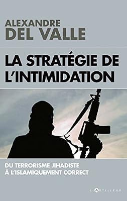 La stratégie de l'intimidation: Du terrorisme jihadiste à l'islamiquement correct