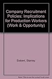 Image de Company Recruitment Policies: Implications for Production Workers