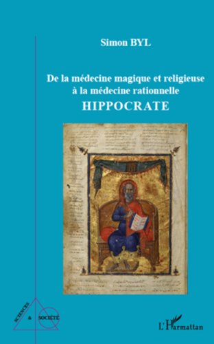 De la médecine magique et religieuse à la médecine rationnelle: Hippocrate De la médecine magique et religieuse à la médecine rationnelle: Hippocrate