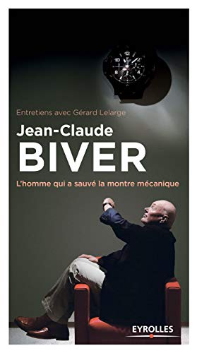 Jean-Claude Biver: L'homme qui a sauvé la montre mécanique. Jean-Claude Biver: L'homme qui a sauvé la montre mécanique.