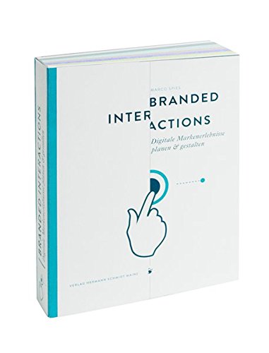 Branded Interactions: Digitale Markenerlebnisse planen und gestalten Branded Interactions: Digitale Markenerlebnisse planen und gestalten