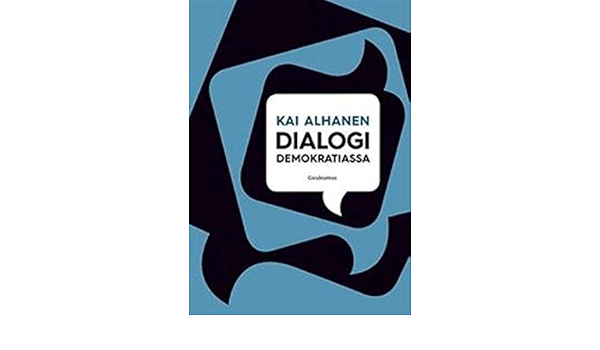 Dialogi Demokratiassa Amazon Co Uk Alhanen Kai 9789524953948 Books