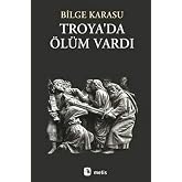 Troya'da &Ouml;l&uuml;m Vardı