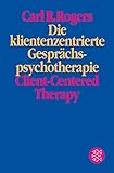 Die klientenzentrierte Gesprächspsychotherapie. Client-Centered Therapy by 