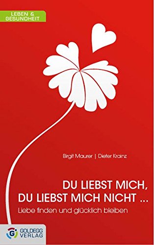 Download Du liebst mich, du liebst mich nicht ...: Liebe finden und glücklich bleiben Download Du liebst mich, du liebst mich nicht ...: Liebe finden und glücklich bleiben