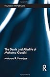 The Death and Afterlife of Mahatma Gandhi (Routledge Hindu Studies Series)