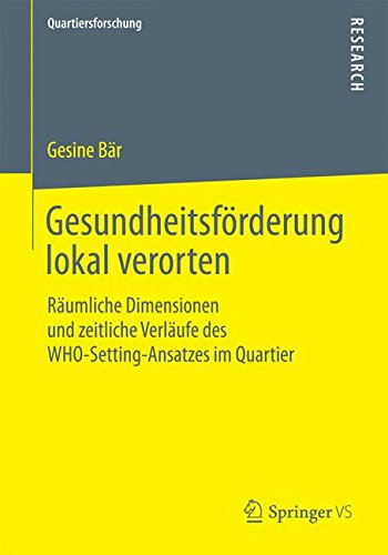 Gesundheitsförderung lokal verorten (Quartiersforschung)