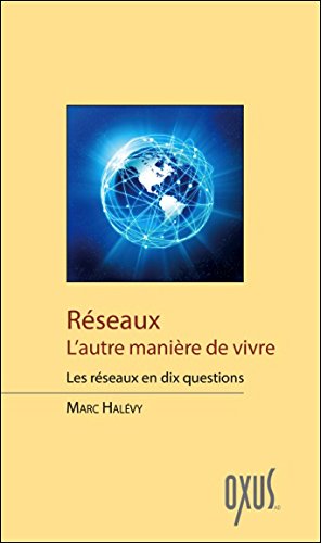 Réseaux - L'autre manière de vivre - Les réseaux en dix questions