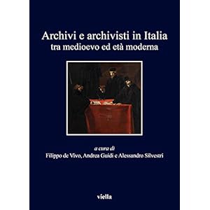 Archivi e archivisti in Italia tra Medioevo e età moderna
