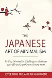 The Japanese Art of Minimalism: 30-Day Minimalist Challenge to declutter your life and experience the new more by 