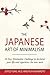 The Japanese Art of Minimalism: 30-Day Minimalist Challenge to declutter your life and experience the new more by 