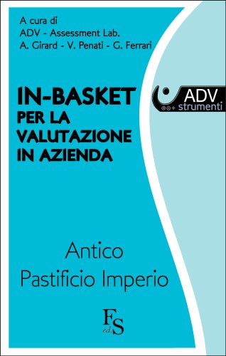 Download In basket per la valutazione in azienda - Antico Pastificio Imperio (Collana Assessment E-Book Vol. 5) Download In basket per la valutazione in azienda - Antico Pastificio Imperio (Collana Assessment E-Book Vol. 5)