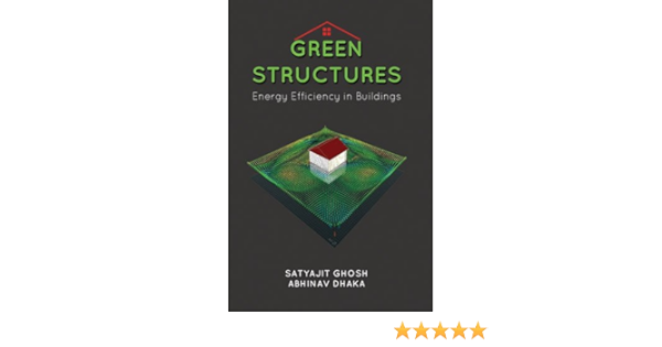 Green Structures Energy Efficient Buildings Amazon Co Uk Ghosh Satyajit Dhaka Abhinav 9781498749633 Books
