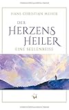 Der Herzensheiler: Eine Seelenreise by 
