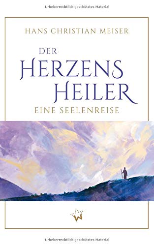 Der Herzensheiler: Eine Seelenreise